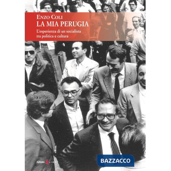 Mia Perugia. L'esperienza di un socialista tra politica e cultura (La)