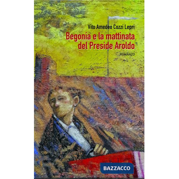 Begonia e la mattinata del preside Aroldo. Ediz. integrale