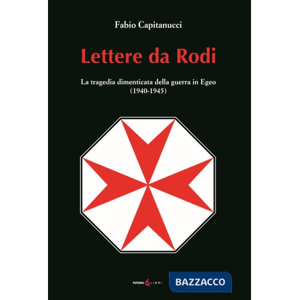 Lettere da Rodi. La tragedia dimenticata della guerra in Egeo (1940-1945)