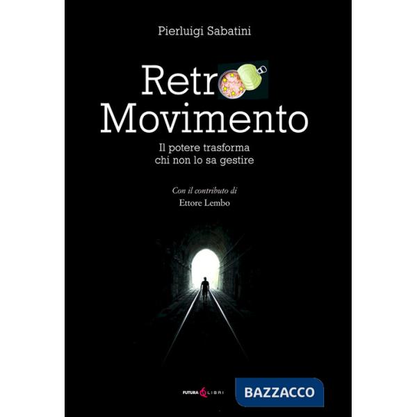 Retro movimento. Il potere trasforma chi non lo sa gestire