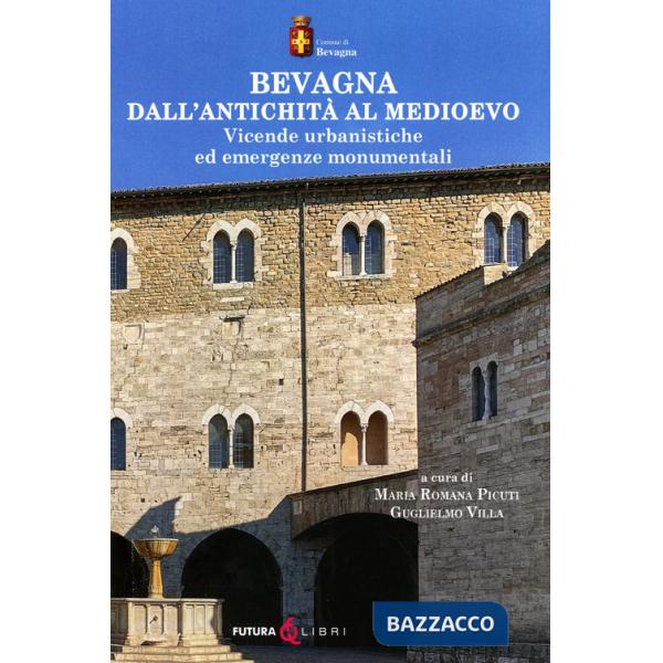Bevagna dall'antichità al Medioevo. Vicende urbanistiche ed emergenze monumentali