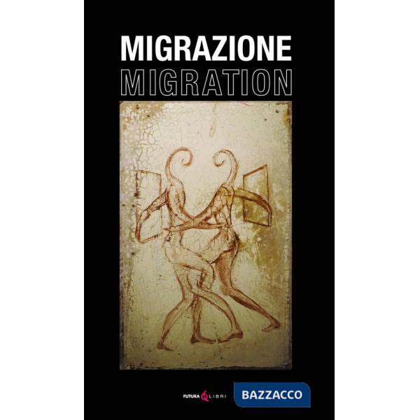 Migrazione. Migration. Ediz. italiana e inglese