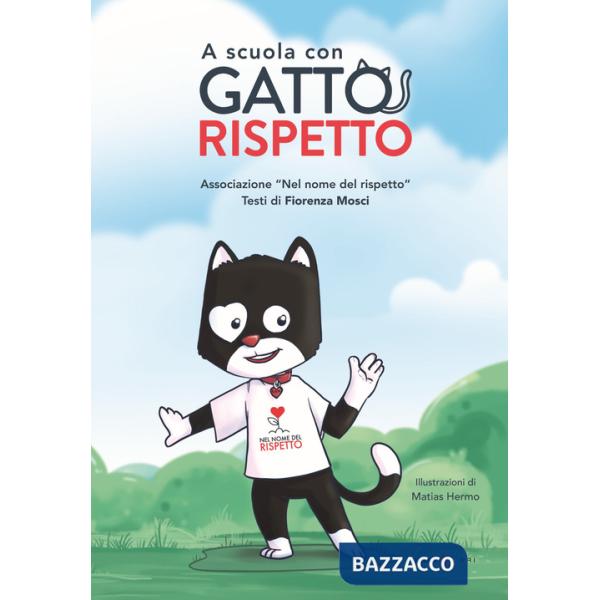 A scuola con gatto rispetto. Ediz. illustrata