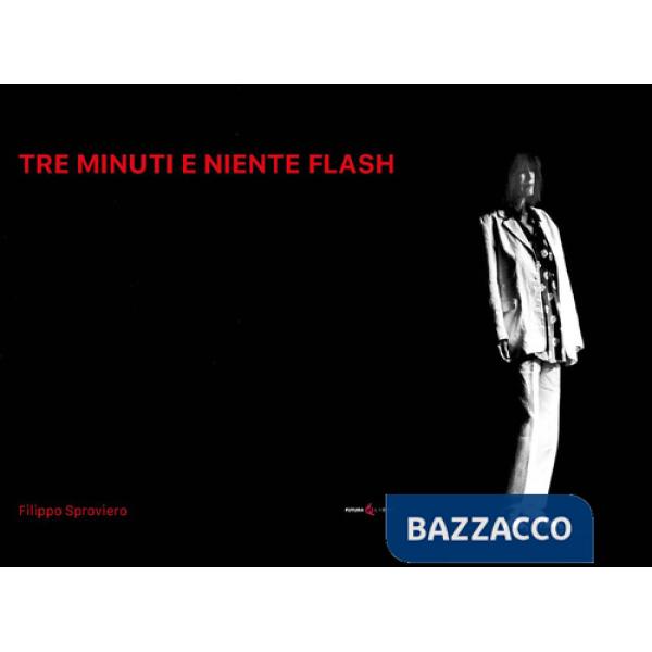 Tre minuti e niente flash. Ediz. illustrata