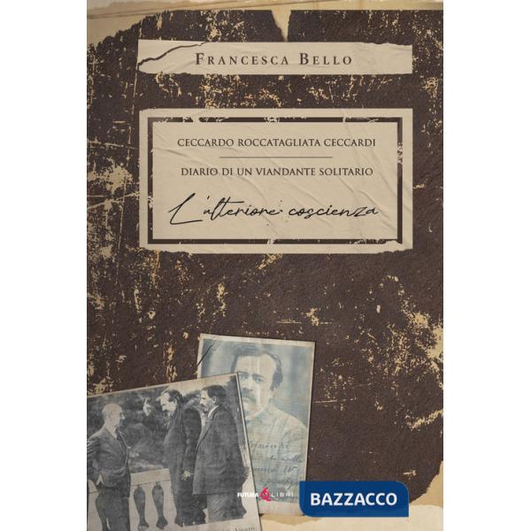 Ceccardo Roccatagliata Ceccardi. Diario di un viandante solitario. L'ulteriore coscienza