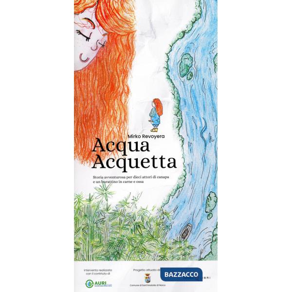 Acqua acquetta. Storia avventurosa per dieci attori di canapa e un burattinaio in carne e ossa