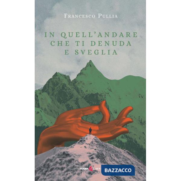 In quell'andare che ti denuda e sveglia