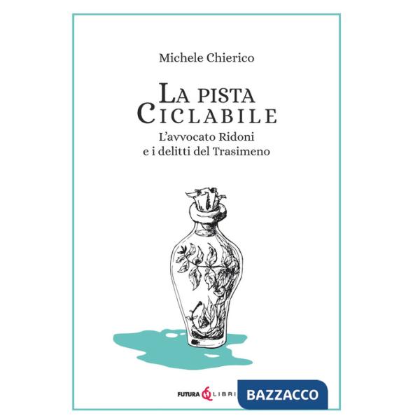 Pista ciclabile. L'avvocato Ridoni e i delitti del Trasimeno (La)