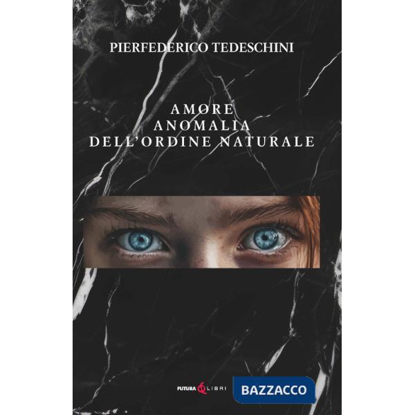Amore anomalia dell'ordine naturale