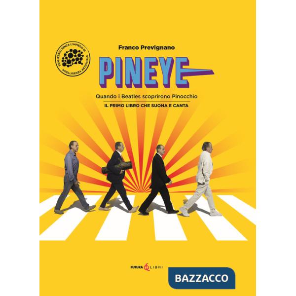 Pineye. Quando i Beatles scoprirono Pinocchio. Ediz. a colori