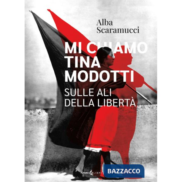 Mi chiamo Tina Modotti. Sulle ali della libertà