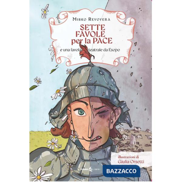 Sette favole per la pace. E una favola teatrale da Esopo. Ediz. per la scuola