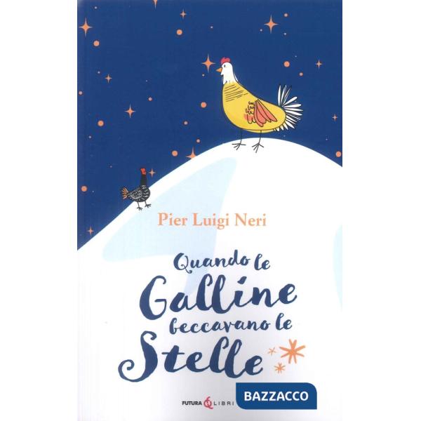 Quando le galline facevano le stelle