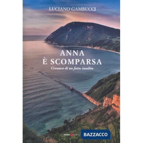 Anna è scomparsa. Cronaca di un fatto insolito