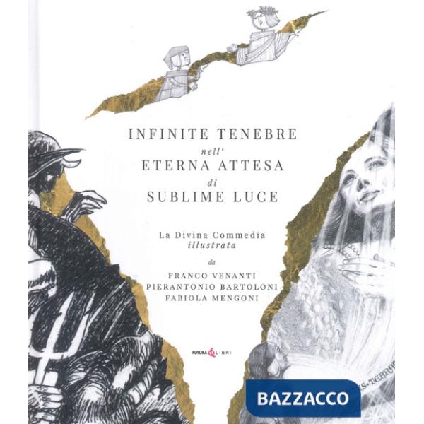 Infinite tenebre nell'eterna attesa di sublime luce. La Divina Commedia illustrata