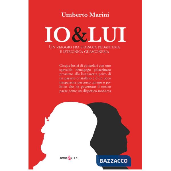 Io&Lui. Un viaggio tra spassosa pedanteria e istrionica guasconeria