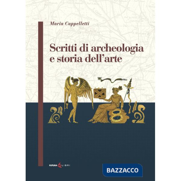 Scritti di archeologia e storia dell'arte