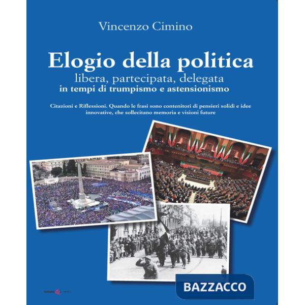 Elogio della politica, libera, partecipata, delegata, in tempi di trumpismo ed assenteismo. Citazioni e Riflessioni. Quando le f