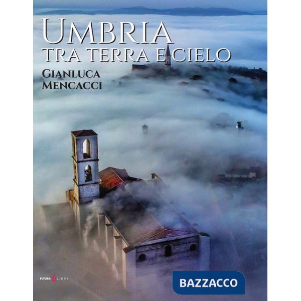 Umbria tra terra e cielo. Ediz. italiana e inglese