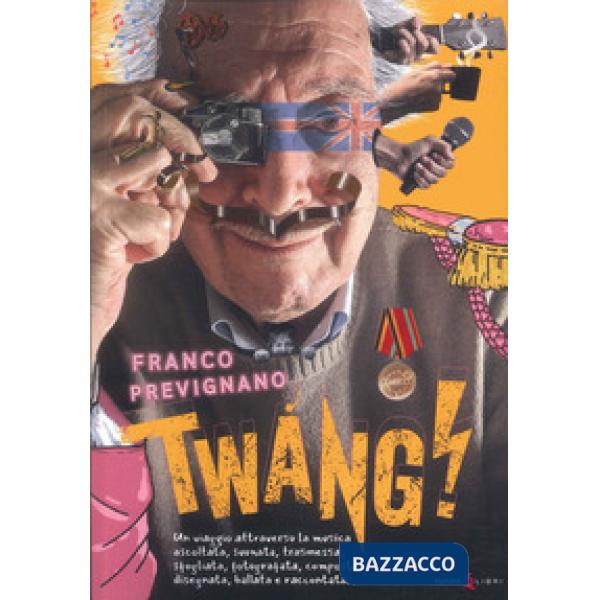 Twang! Un viaggio attraverso la musica ascoltata, suonata, trasmessa, sfogliata, fotografata, composta, disegnata, ballata e rac