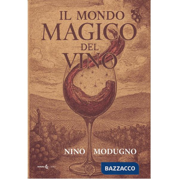 Mondo magico del vino (Il)