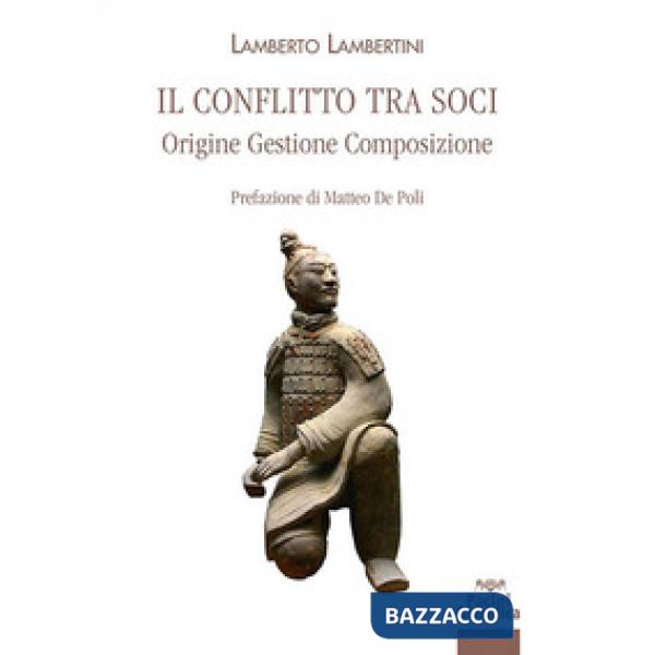 Il conflitto tra soci. Origine, gestione, composizione
