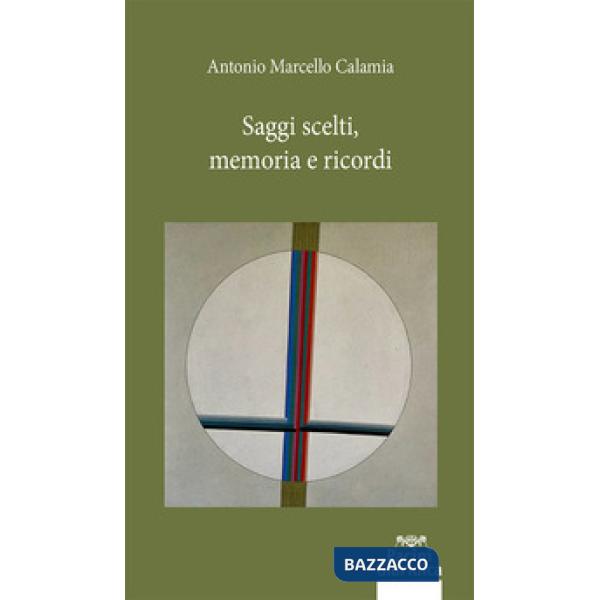 Saggi scelti, memoria e ricordi