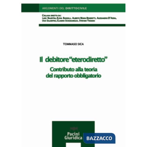 Il debitore «eterodiretto». Contributo alla teoria del rapporto obbligatorio