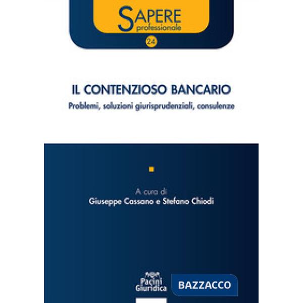 Il contenzioso bancario. Problemi, soluzioni giurisprudenziali, consulenze