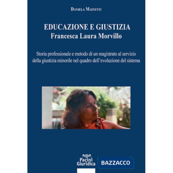 Educazione e giustizia. Francesca Laura Morvillo. Storia professionale e metodo di un magistrato al servizio della giustizia min