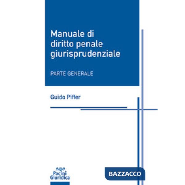 Manuale di diritto penale giurisprudenziale. Parte generale