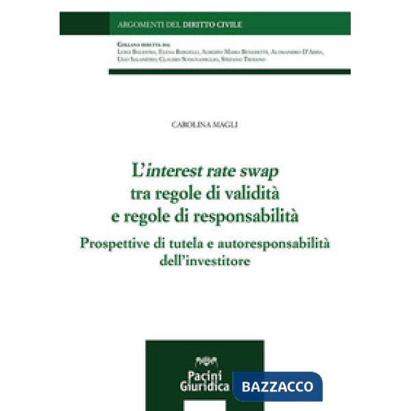 L'interest rate swap tra regole di validità e regole di responsabilità. Prospettive di tutela e autoresponsabilità dell'investit