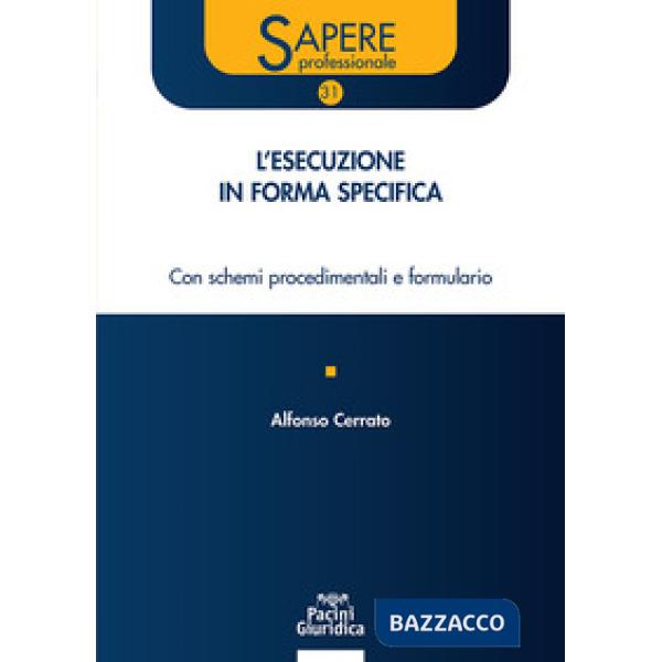 Esecuzione in forma specifica. Con schemi procedimentali e formulario