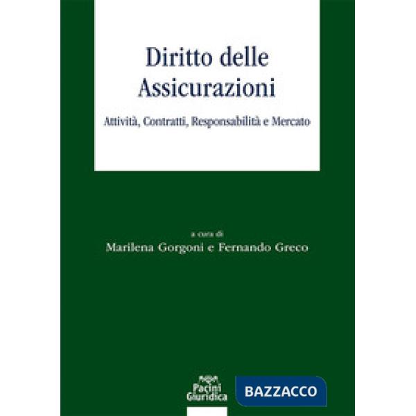 Diritto delle assicurazioni. Attività, contratti, responsabilità e mercato
