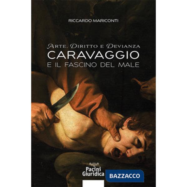Arte, diritto e devianza. Caravaggio e il fascino del male