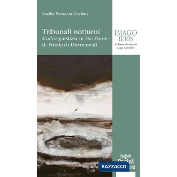 TRIBUNALI NOTTURNI. L`ULTRA-GIUSTIZIA IN DIE PANNE DI FRIEDRICH DURRENMATT