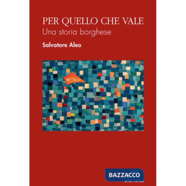Per quello che vale. Una storia borghese