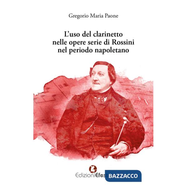 Uso del clarinetto nelle opere serie di Rossini nel periodo napoletano (L')