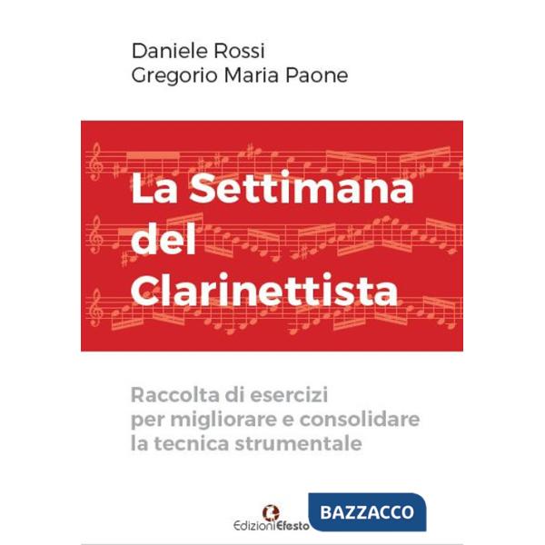 Settimana del clarinettista. Raccolta di esercizi per migliorare e consolidare la tecnica strumentale (La)