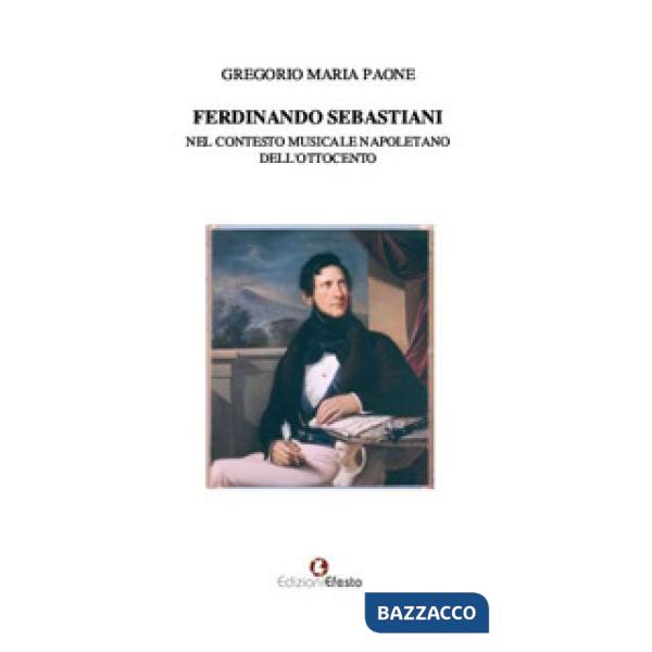 Ferdinando Sebastiani nel contesto musicale napoletano dell'Ottocento