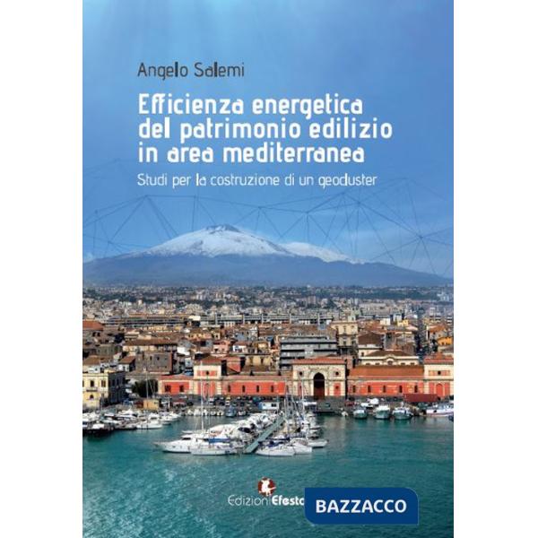 Efficienza energetica del patrimonio edilizio in area mediterranea: studi per la costruzione di un geocluster