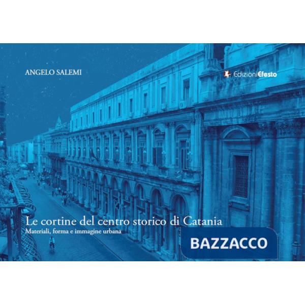 Cortine del centro storico di Catania: materiali, forma e immagine urbana (Le)