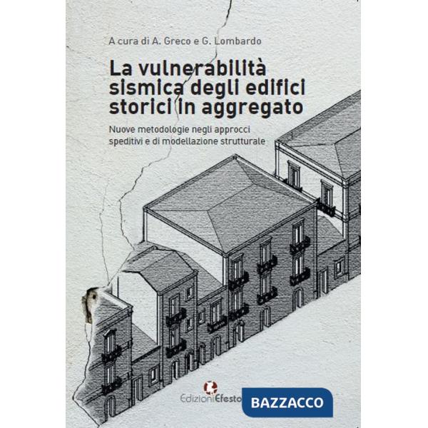 Vulnerabilità sismica degli edifici storici in aggregato. «Nuove metodologie negli approcci speditivi e di modellazione struttur