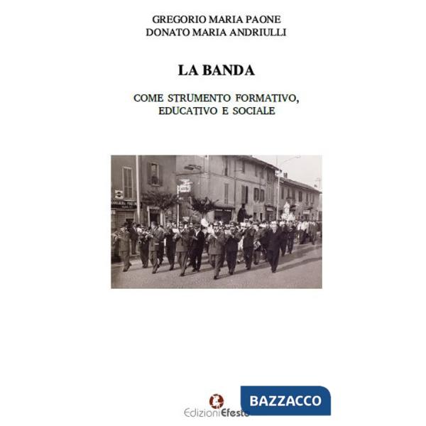 Banda come strumento formativo, educativo e sociale (La)