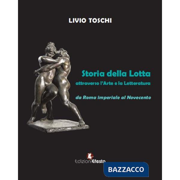 Storia della lotta attraverso l'arte e la letteratura da Roma imperiale al Novecento