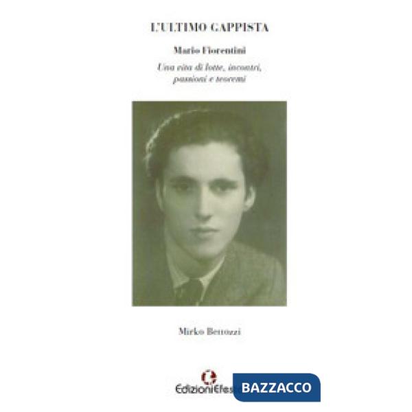 Ultimo gappista. Mario Fiorentini. Una vita di lotte, incontri, passioni e teoremi (L')