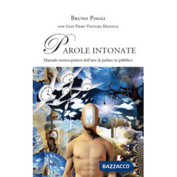 Parole intonate. Manuale teorico-pratico dell'arte di parlare in pubblico