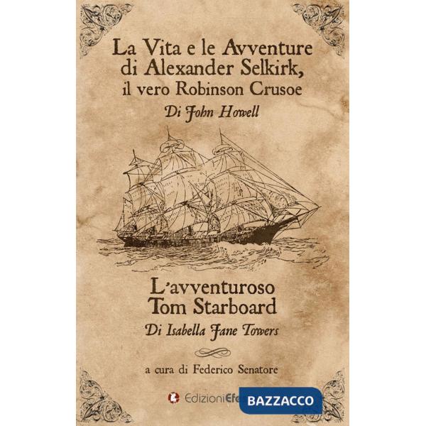 Vita e le avventure di Alexander Selkirk, il vero Robinson Crusoe-L'avventuroso Tom Starboard (La)