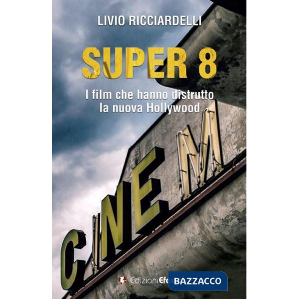 Super 8. I film che hanno distrutto la nuova Hollywood