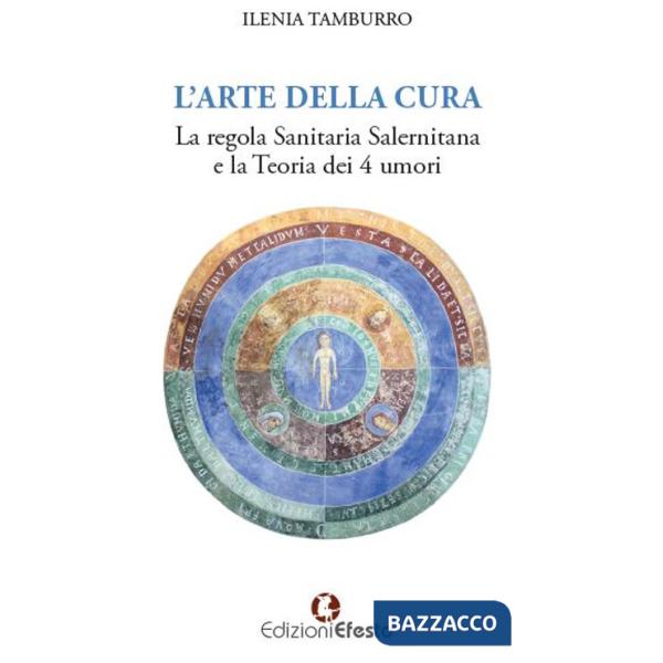 Arte della cura. La regola sanitaria salernitana e la teoria dei 4 umori (L')